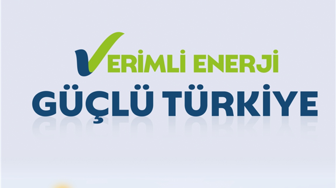 OKULUMUZDA ENERJİ VERİMLİLİĞİ HAFTASI ETKİNLİKLERİ GERÇEKLEŞTİRİLDİ